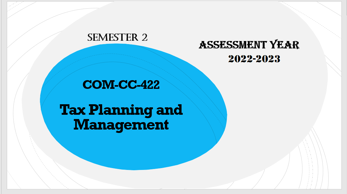 Tax Planning and Management (COM-CC-422 ) {S2} 2022-2023